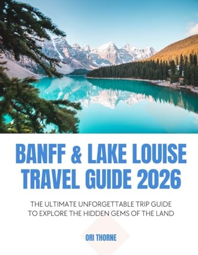 Banff & Lake Louise Travel Guide 2026
