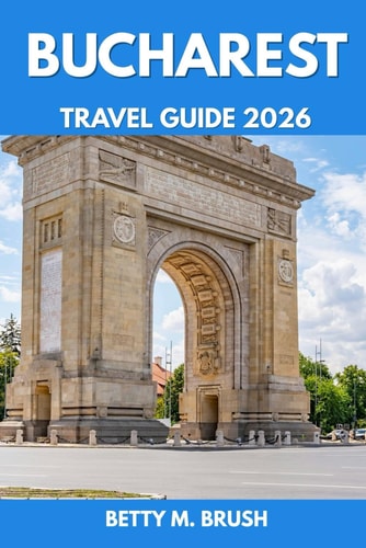 Bucharest Travel Guide 2026: Palaces, Parks, and Pedestrian Paths: An Adventurer’s City Quest
