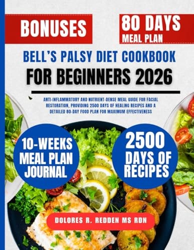 Bell's Palsy Diet Cookbook for Beginners 2026: Anti-Inflammatory and Nutrient-Dense Meal Guide for Facial Restoration, Providing 2500 Days of Healing