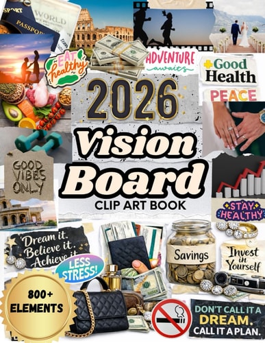 2026 Vision Board Clip Art Book: 800+ Premium Color Vision Board Elements Including Images, Quotes, Words, and Affirmations for Women and Men