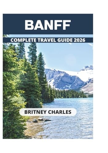Banff: Complete Travel Guide