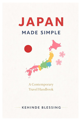 Japan Made Simple: A Contemporary Travel Handbook, Paperback