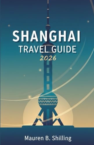 Shanghai Travel Guide 2026: Plan Smarter, Travel Calmer, and Experience Shanghai with Confidence
