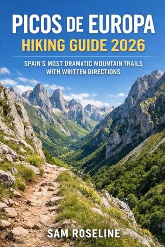 Picos de Europa Hiking Guide: Spain’s Most Dramatic Mountain Trails with Written Directions