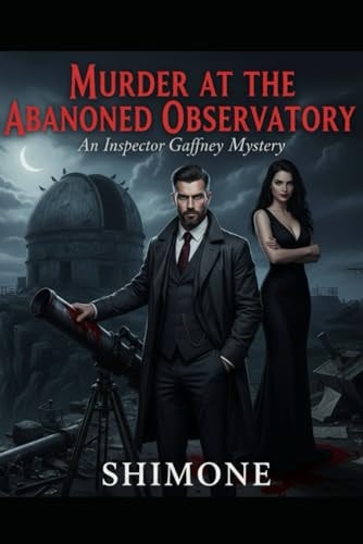 Murder at the Abandoned Observatory: An Inspector Gaffney Mystery