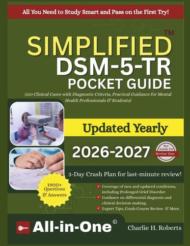 SIMPLIFIED DSM-5-TR Pocket Guide: All-In-One Exam Manual with Over 1900+ Practice Q & A, 150 Clinical Cases with Diagnostic Criteria, Practical Guidance for Mental Health Professionals & Students
