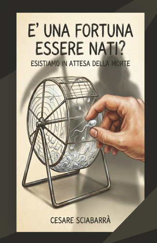 E' una fortuna esseri nati?: Esistiamo in attesa della morte (Italian Edition)