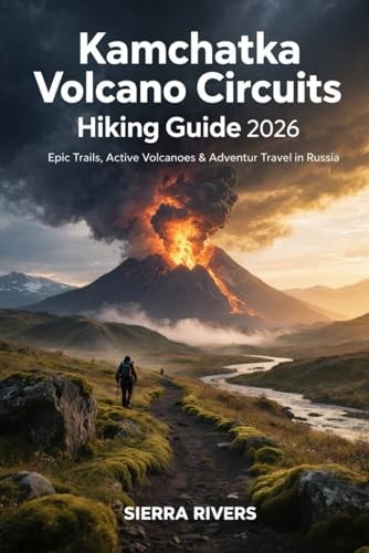 Kamchatka Volcano Circuits Hiking Guide 2026: Epic Trails, Active Volcanoes & Adventure Travel in Russia