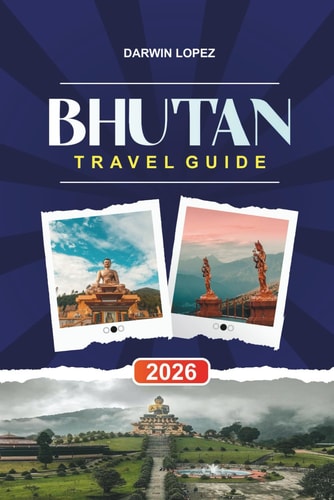Bhutan Travel Guide 2026: Discover Hidden Gems, Historic Landmarks, Travel Tips, and Unforgettable Vacation Experiences