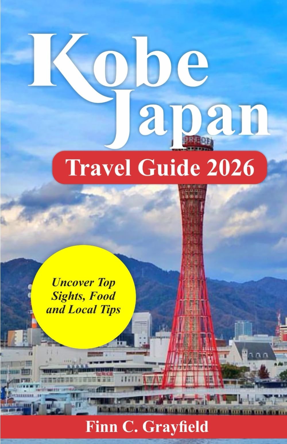 Kobe Japan Travel Guide 2026: Uncover Top Sights, Food and Local Tips