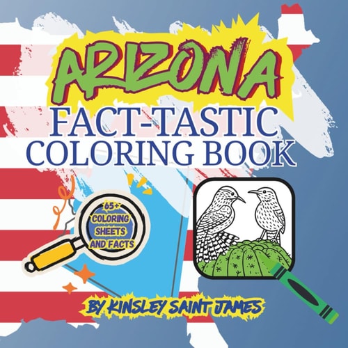 Arizona State Fact-Tastic Coloring Book: Fun Facts, Landmarks, and State Symbols to Color and Learn: A creative and educational coloring adventure through the Grand Canyon State for kids and families