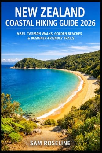 New Zealand Coastal Hiking Guide: Abel Tasman Walks, Golden Beaches & Beginner-Friendly Trails