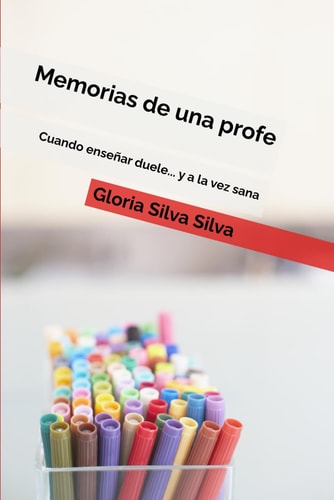 Memorias de una profe: Cuando enseñar duele... y a la vez sana (Spanish Edition)
