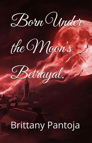 Born Under the Moon's Betrayal.
