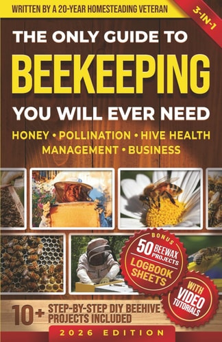 The only guide to Beekeeping you will ever need: Effortless backyard beekeeping for Beginners and hobby beekeepers, made easy without expensive ... Book + 50 Beewax Projects (Homestead Mastery)