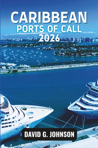 Caribbean Ports of Call 2026: Discover Island Culture, Beaches, History, and Authentic Local Experiences at Every Port