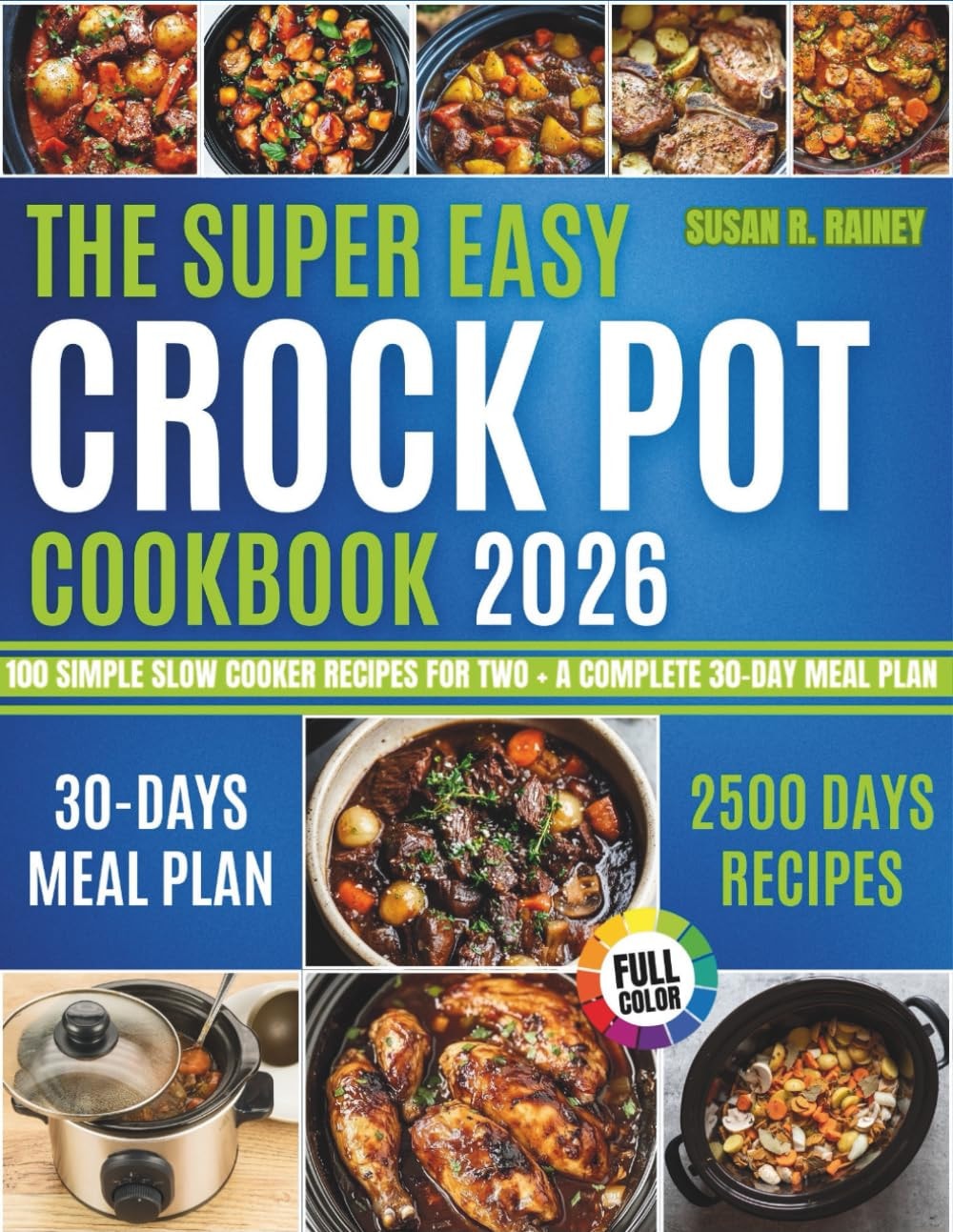 The Super Easy Crock Pot Cookbook 2026: 100 Simple Slow Cooker Recipes for Two + a Complete 30-Day Meal Plan