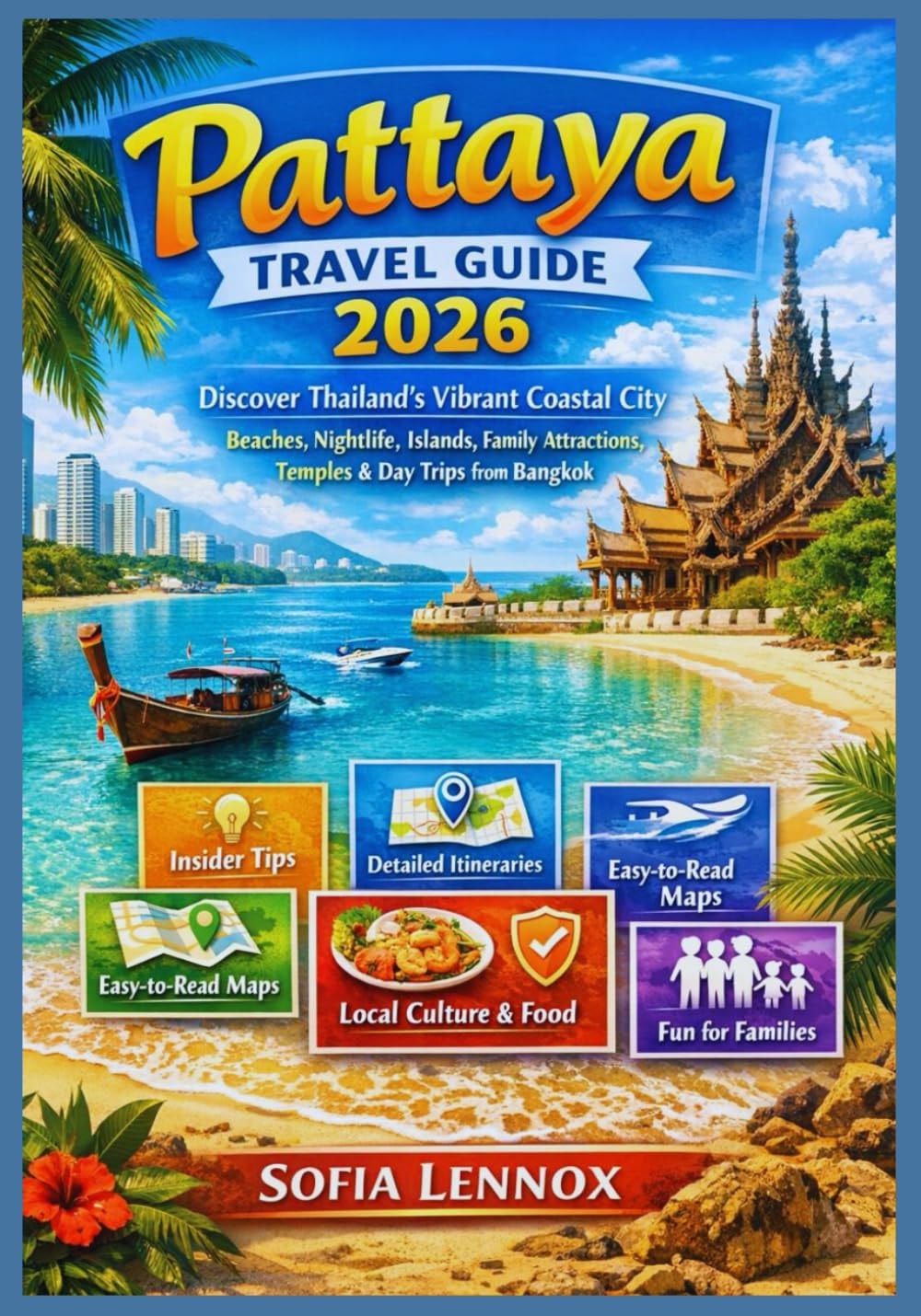 Pattaya Travel Guide 2026: Discover Thailand’s Vibrant Coastal City, Beaches, Nightlife, Islands, Family Attractions, Temples & Day Trips from Bangkok