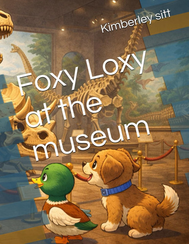 Foxy Loxy at the museum (Foxy loxy's adventure: Series 1)