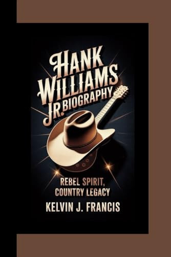 HANK WILLIAMS JR. BIOGRAPHY: Rebel Spirit, Country Legacy