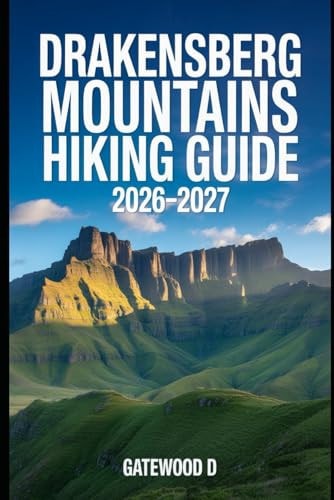 Drakensberg Mountains Hiking Guide 2026-2027: Thrilling Routes, Guided Itineraries, Safety Strategies, Altitude Tips, Gear Essentials, and Summit Success Plan