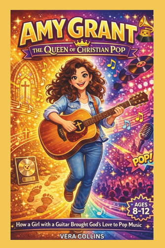 Amy Grant : The Queen of Christian Pop: How a Girl with a Guitar Brought God's Love to Pop Music.