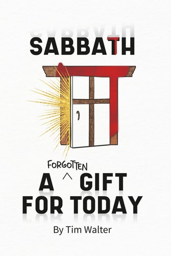 Sabbath: A (forgotten) Gift For Today (Christian Non-fiction)