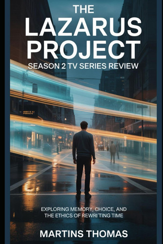 The Lazarus Project Season 2 TV Series Review: Exploring Memory, Choice, and the Ethics of Rewriting Time