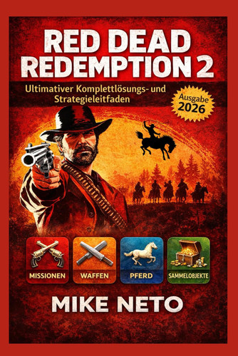 Red Dead Redemption 2: Ultimativer Komplettlösungs- und Strategieleitfaden: Missionen, Waffen, Pferde, Herausforderungen, 100 % Spielabschluss, ... & Online-Tipps– Ausgabe 2026 (German Edition)
