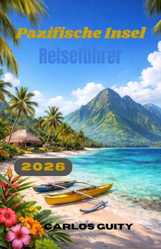 Pazifische Insel Reiseführer 2026 (German Edition)