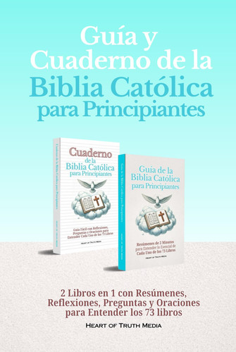 Guía y Cuaderno de la Biblia Católica para Principiantes: 2 Libros en 1 con Resúmenes, Reflexiones, Preguntas y Oraciones para Entender los 73 libros (Catholicism for Beginners) (Spanish Edition)