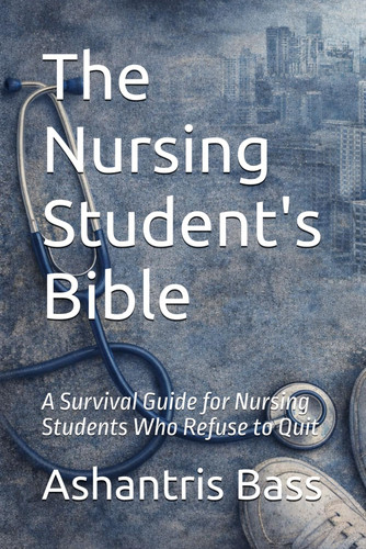 The Nursing Student's Bible
