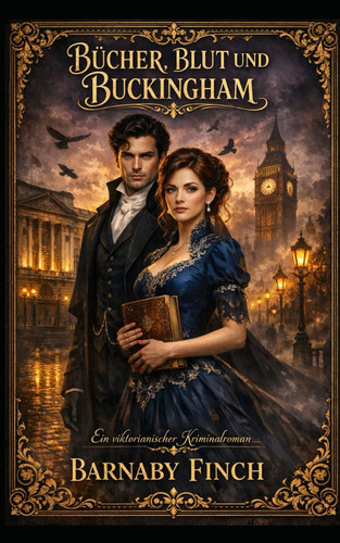 Bücher, Blut und Buckingham: Ein viktorianischer Cosy Krimi | Cosy Romanze Krimi | viktorianischer historischer Cosy Liebesroman (German Edition)