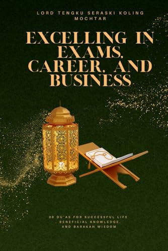 Excelling in Exams, Career, and Business - 30 Du'as for Successful Life, Beneficial Knowledge, and Barakah Wisdom