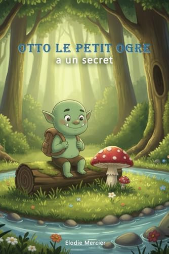 Otto le petit ogre a un secret (La Vallée de Clairvallon) (French Edition)