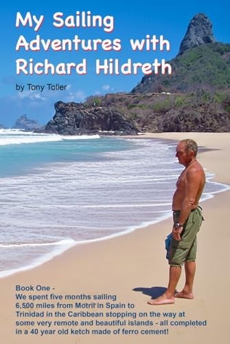 My Sailing Adventures with Richard Hildreth: From Spain to Trinidad via Morocco, Brazil and Devil's Island