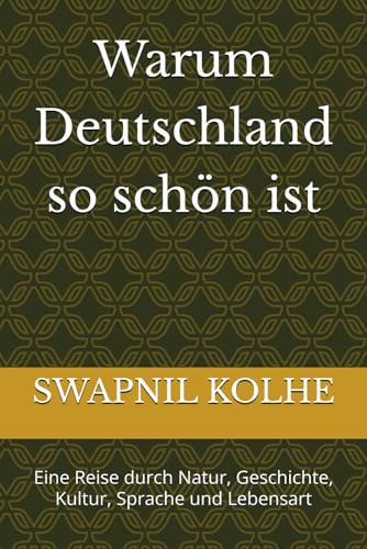 Warum Deutschland so schön ist - Eine Reise durch Natur, Geschichte, Kultur, Sprache und Lebensart