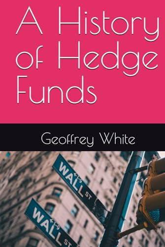 A History of Hedge Funds