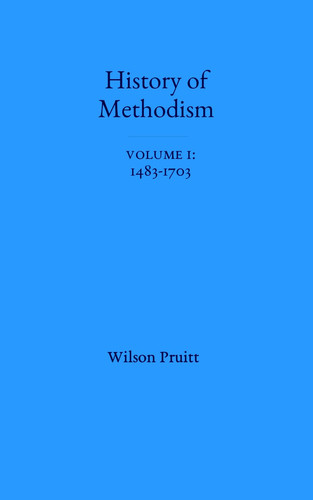 The History of Methodism - Volume 1: 1483-1703