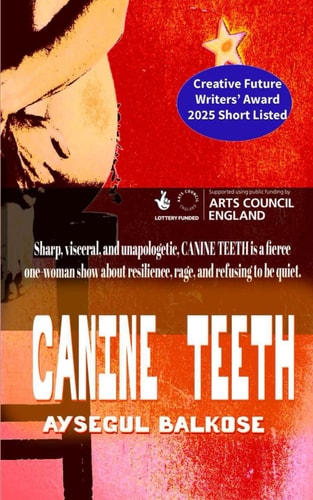 CANINE TEETH: A One-Woman Play About Resilience, Rage, and Refusing to Be Quiet