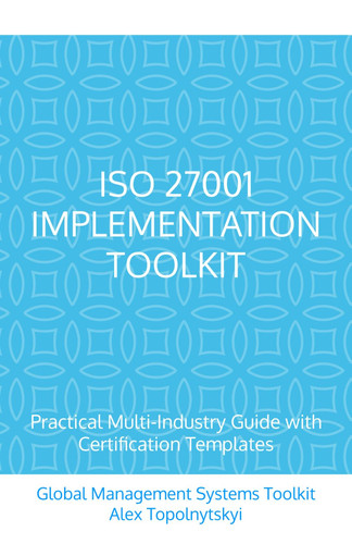 ISO 27001 Implementation Toolkit: Practical Multi-Industry Guide with Certification Templates | 5.5 x 8.5 Inches, 91 pages | Gift For IT managers | ... Audit Checklist: 150 Essential Questions