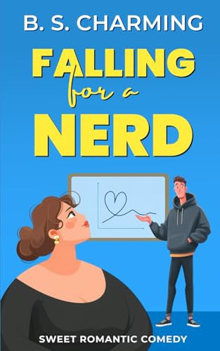 Falling for a Nerd: Sweet Romantic Comedy (The Matchmaker Files)