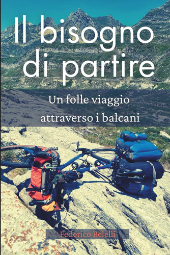 Il bisogno di partire: Un folle viaggio attraverso i balcani (Italian Edition)