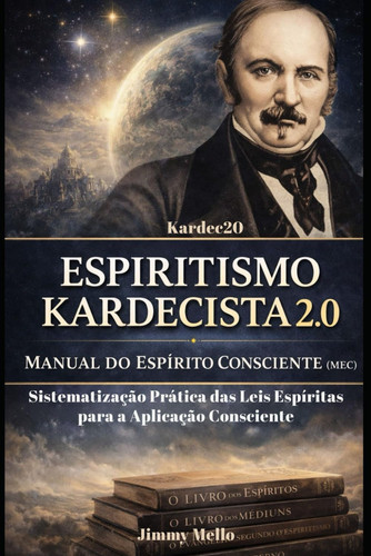 Espiritismo Kardecista 2.0: Manual do Espírito Consciente (Portuguese Edition)