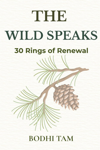 The Wild Speaks: 30 Rings of Renewal (The Quiet Path)
