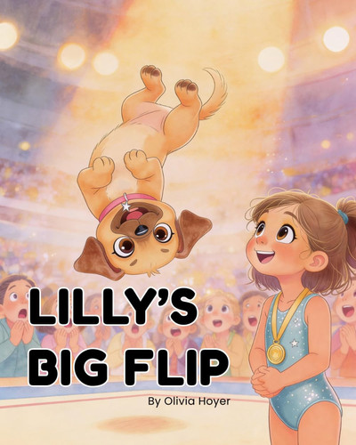 Lilly's Big Flip: A Story About Courage and Friendship