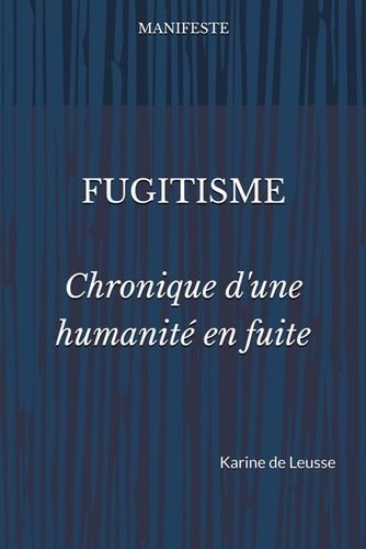 Fugitisme: Chronique d’une humanité en fuite (French Edition)