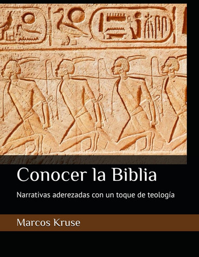 Conocer la Biblia: Narrativas aderezadas con un toque de teología (Viaje Teológico a través del Tiempo) (Spanish Edition)