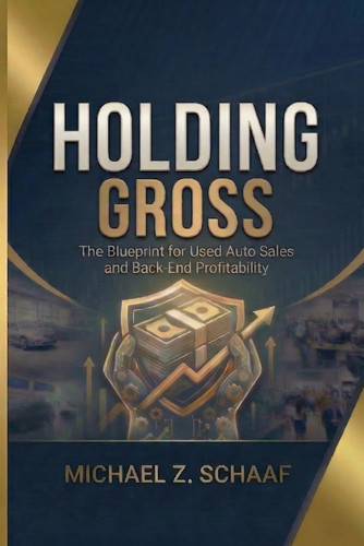 Holding Gross: The Blueprint for Used Auto Sales and Back-End Profitability