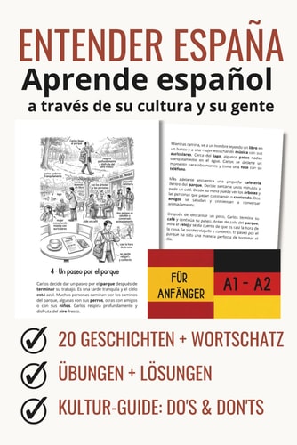 ENTENDER ESPAÑA Aprende español a través de su cultura y su gente. Español - Alemán: Spanisch für Anfänger (A1-A2): 20 Kurzgeschichten + Wortschatz, ... "Do's & Don'ts" (Spanish Edition)